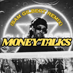 Money Talks (Sam Gilbert Remix)