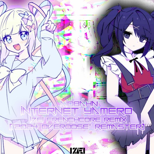 Internet Yamero (IZEI Frenchcore remix) [2024 overdose remaster]