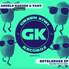 Angelo Raguso, FAW9 - Betelgeuse (Original Mix) [Green Kiwi Records]