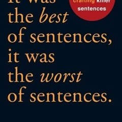 KINDLE It Was the Best of Sentences, It Was the Worst of Sentences: A Writer's Guide to Crafting