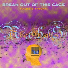 Break Out Of This Cage | N.o.b.S & TheGat(s)