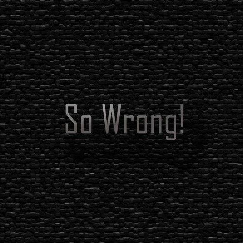 So Wrong!