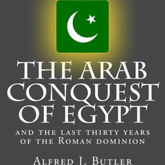 get [PDF] Download The Arab Conquest of Egypt: and the last thirty years of the Roman dominion