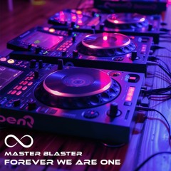Forever We Are One - Master Blaster (Remix)