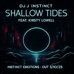 Dj J Instinct - Shallow Tides Feat. Kirsty Lowell