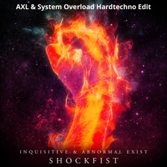 Inquisitive - Shockfist - System Overload & AXL Remix