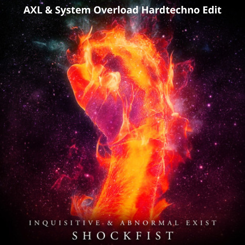 Inquisitive - Shockfist - System Overload & AXL Remix