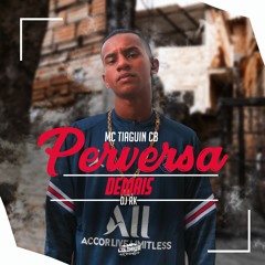 MC TIAGUIN CB - PERVERSA DEMAIS - DJ RK