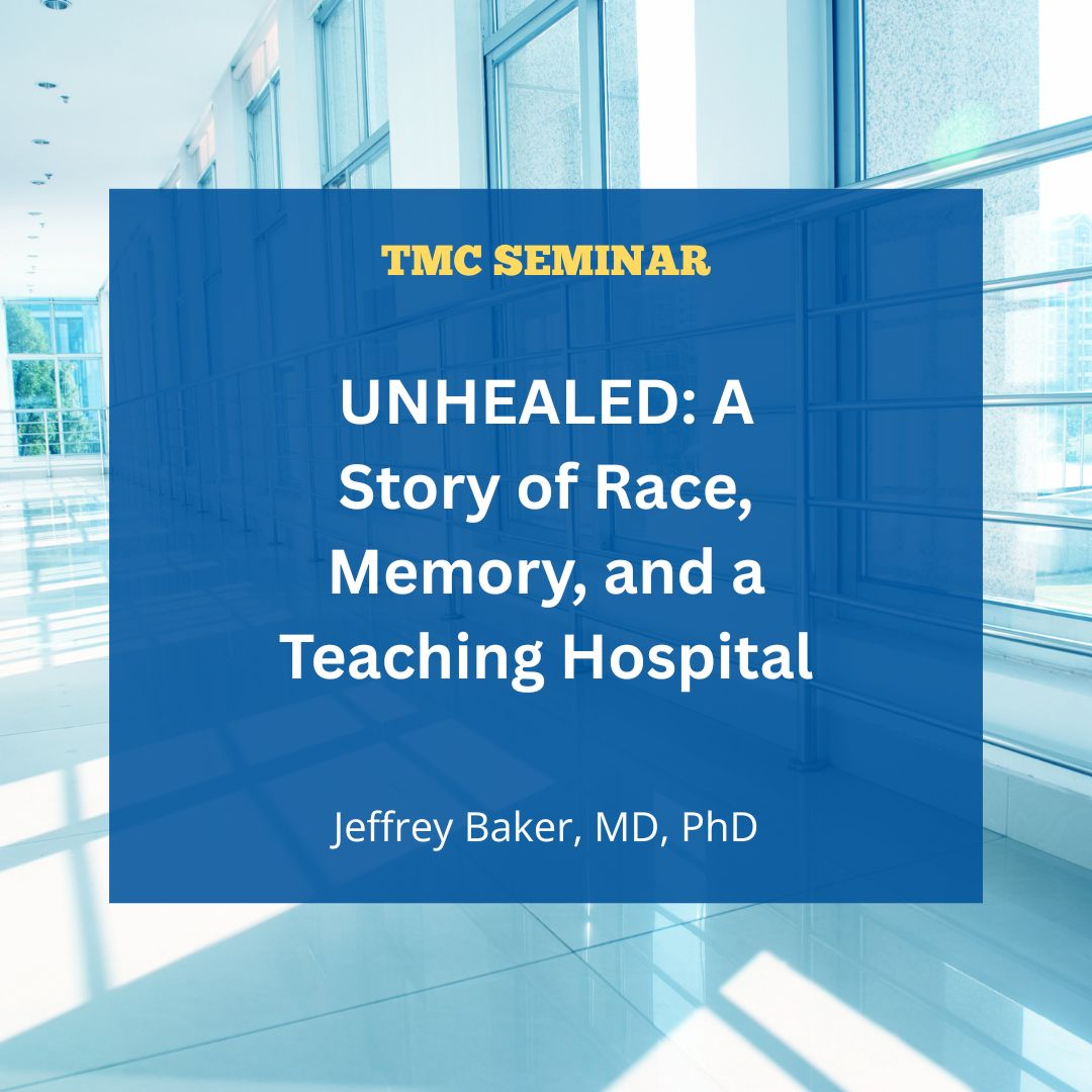 "UNHEALED: A Story of Race, Memory, and a Teaching Hospital" with Jeffrey Baker, MD, PhD episode artwork