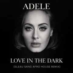 Eleau Sang -  Love in the dark ft ADELE [FREE DL]