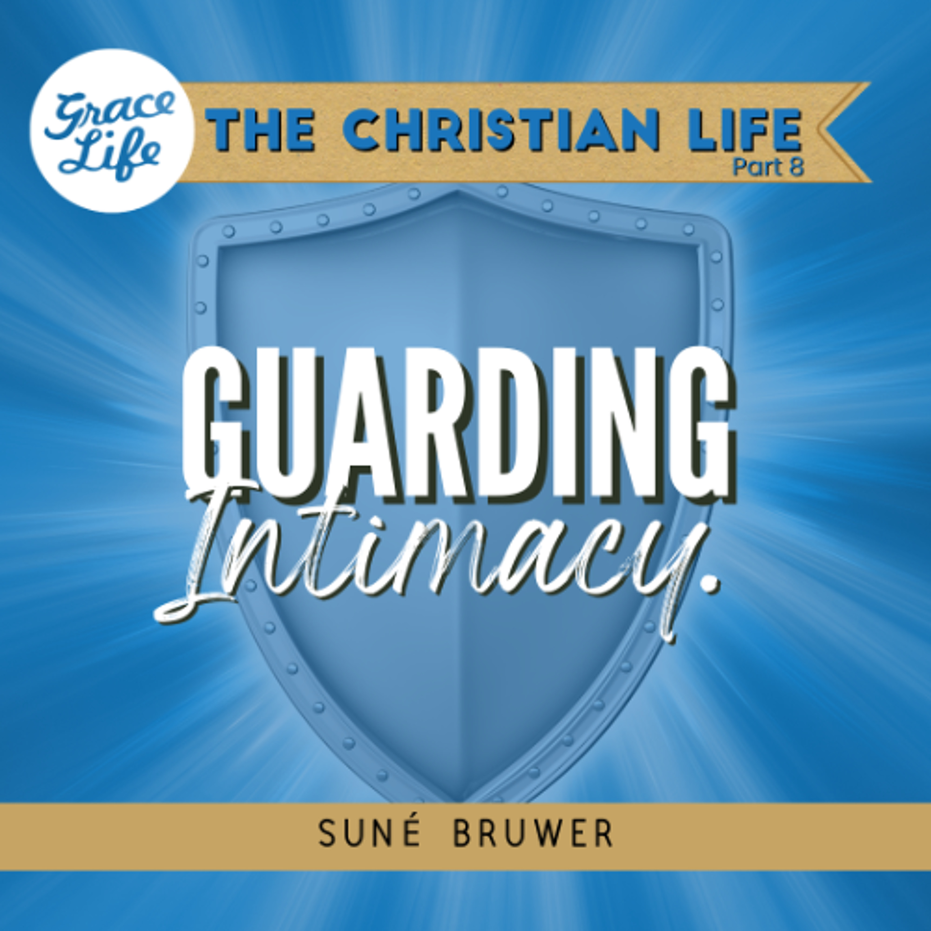 Guarding Intimacy - The Christian Life Part 7 - Suné Bruwer (Rondebosch)