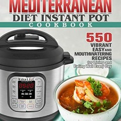 [Read] EBOOK EPUB KINDLE PDF The Complete Mediterranean Diet Instant Pot Cookbook: 55