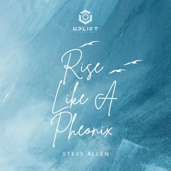 Steve Allen - Rise Like A Phoenix [UPLIFT]