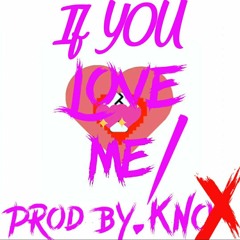 If You Love Me! ( Prod By. KNO❌️ )