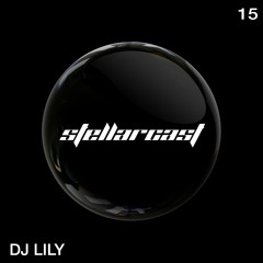 stellarcast 15 / DJ LILY