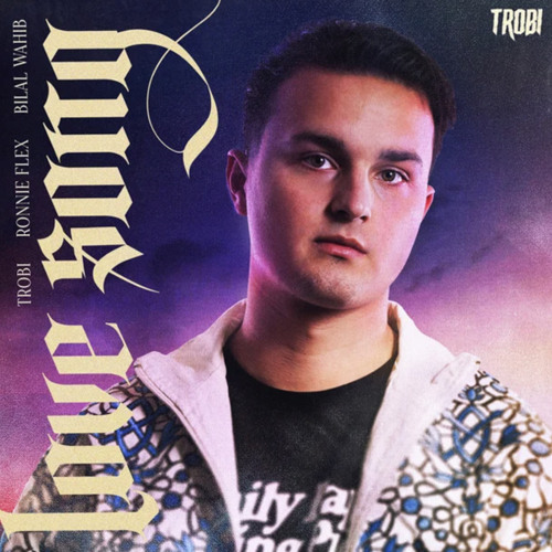 Trobi, Ronnie Flex, Bilal Wahib - Love Song