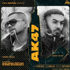 AK47 | AMAN YAAR ft. ARORA SAAB | Prod: DAVINCI SOUND | HQ