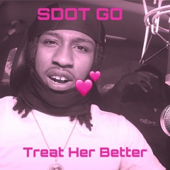 Sdot Go - Treat Her Better(prod @djtricknology)