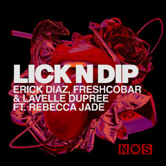 Premiere: Erick Diaz, Freshcobar & Lavelle Dupree ft. Rebecca Jade - Lick N Dip | NOS Recordings