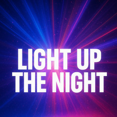 LIGHT UP THE NIGHT