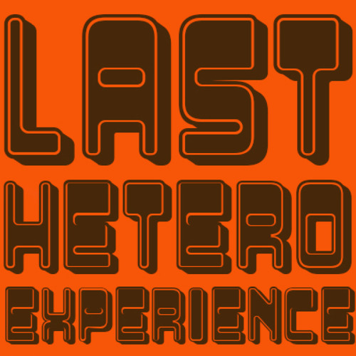 LAST HETERO - Last Hetero Experience #27