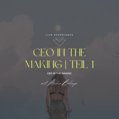 CEO in the Making | Free Trainings | Teil 1 von 3