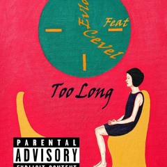 Too Long Feat Cevel (Prod by DillygotitBumpin)