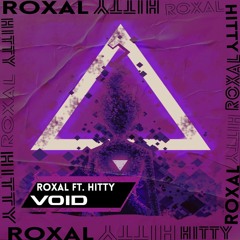 Roxal - Void Ft. Hitty (Free Download)