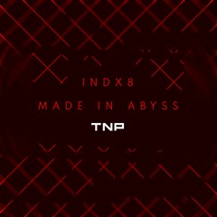 INDX8 - Made In Abyss [TNP Effect Release]