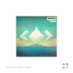 Madeon - You're On (DEEKAY Remix)