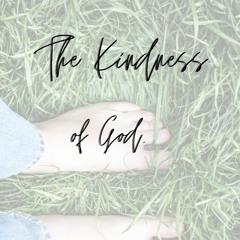 The Kindness of God