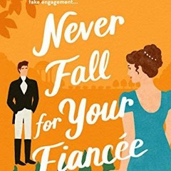 READ ⚡️ DOWNLOAD Never Fall for Your Fiancee BY Virginia Heath