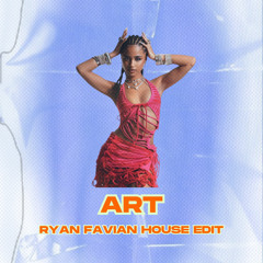 TYLA - ART (RYAN FAVIAN HOUSE EDIT)