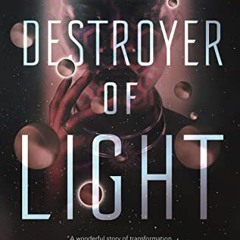 Read EPUB KINDLE PDF EBOOK Destroyer of Light by  Jennifer Marie Brissett 📑