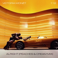 Victoria Monét x 112 - Alright (Peaches & Cream Mix) [blancoBLK Mashup]