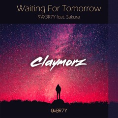 9W3R7Y - Waiting For Tomorrow (Feat.Sakura) [Claymorz Remix]