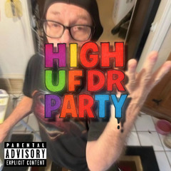 HIGH UF DR PARTY (prod. scaryplain)