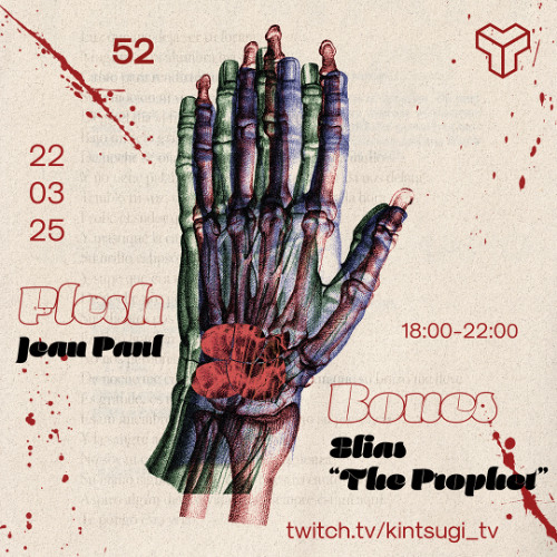 Jean Paul@Kintsugi 52nd Transmission "FLESH & BONES"