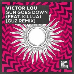 Victor Lou - Sun Goes Down (feat. KILLUA) [Guz Remix]