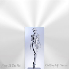 Keep It On Me (ft. Rezzo)