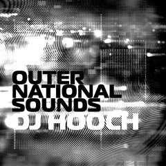 Outernational Sounds - DJ Hooch Mix