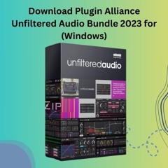 Download Plugin Alliance Unfiltered Audio Bundle 2023 for (Windows)