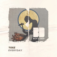 Tosz - Everyday (Original Mix)
