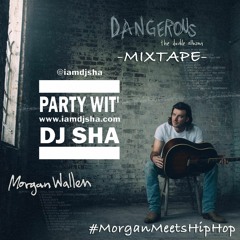 @IAmDJSha Morgan Wallen Dangerous Mix