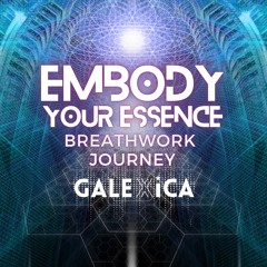 EMBODY YOUR ESSENCE * Part 2 * Breathwork Journey