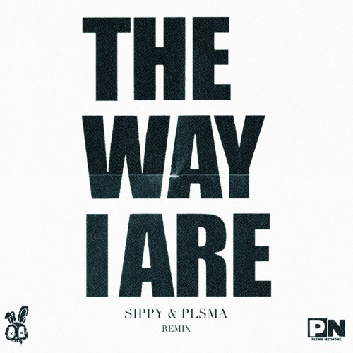 Timbaland - The Way I Are (SIPPY x PLSMA Remix)