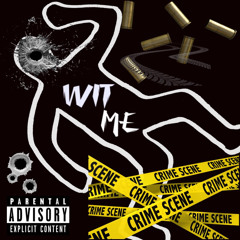 Wit me