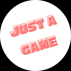 JUST A GAME
