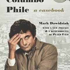 [GET] KINDLE PDF EBOOK EPUB The Columbo Phile: A Casebook by  Mark Dawidziak 💑