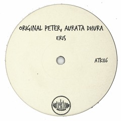 ATK116 - Original Peter, Aurata Dhura "Eris" (Preview)(Autektone Records)(Out Now)
